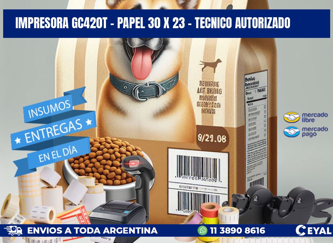 IMPRESORA GC420T - PAPEL 30 x 23 - TECNICO AUTORIZADO