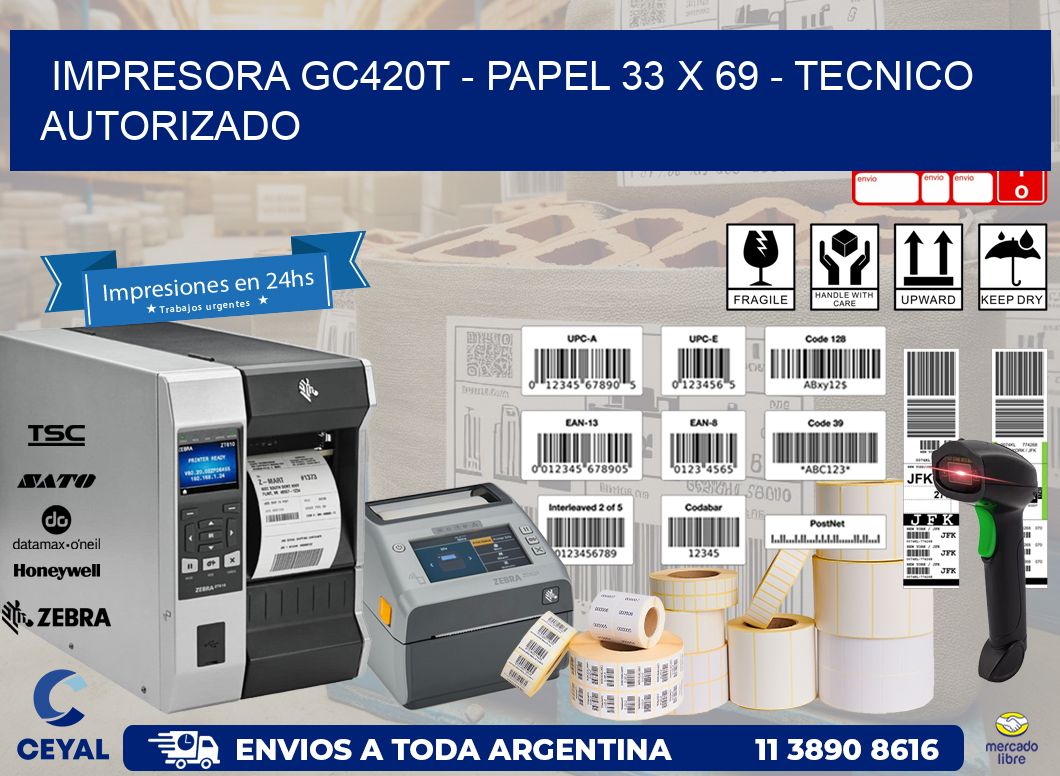IMPRESORA GC420T - PAPEL 33 x 69 - TECNICO AUTORIZADO
