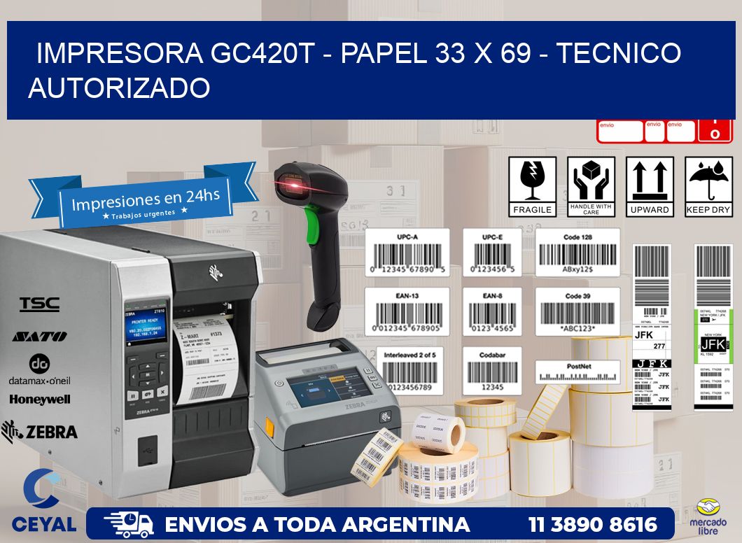 IMPRESORA GC420T – PAPEL 33 x 69 – TECNICO AUTORIZADO