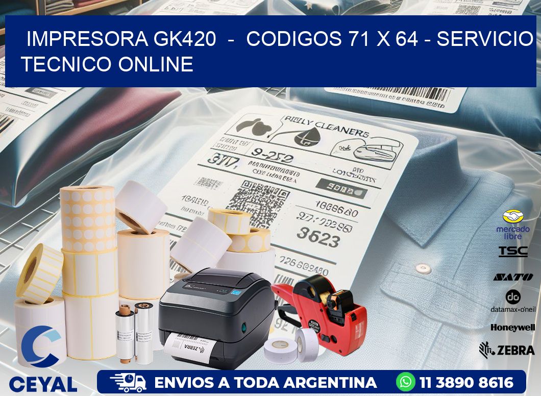IMPRESORA GK420  -  CODIGOS 71 x 64 - SERVICIO TECNICO ONLINE