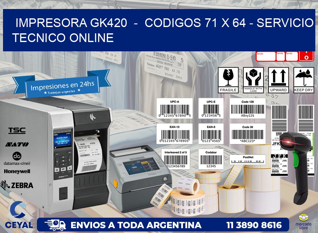 IMPRESORA GK420  -  CODIGOS 71 x 64 - SERVICIO TECNICO ONLINE