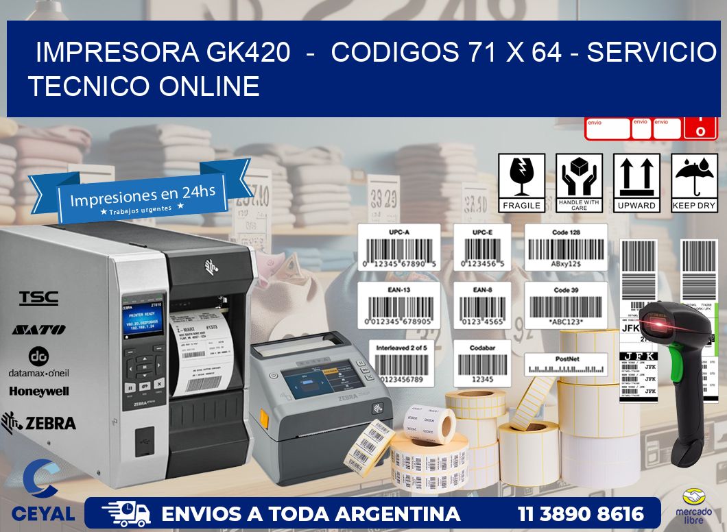 IMPRESORA GK420  -  CODIGOS 71 x 64 - SERVICIO TECNICO ONLINE