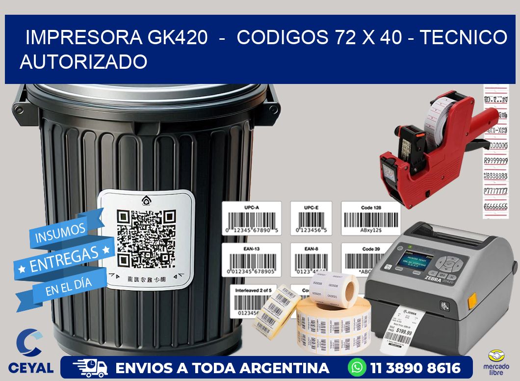 IMPRESORA GK420  -  CODIGOS 72 x 40 - TECNICO AUTORIZADO