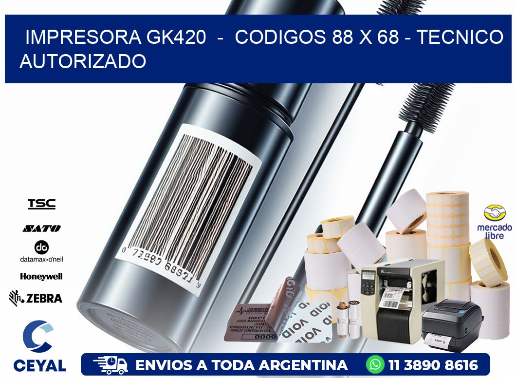 IMPRESORA GK420  -  CODIGOS 88 x 68 - TECNICO AUTORIZADO