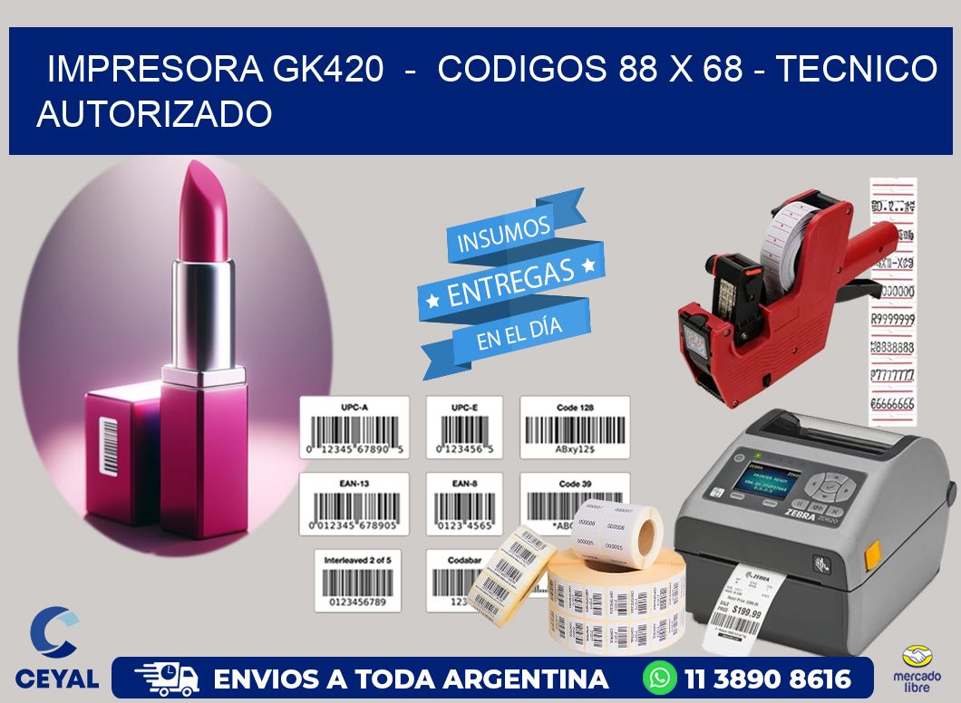 IMPRESORA GK420  -  CODIGOS 88 x 68 - TECNICO AUTORIZADO