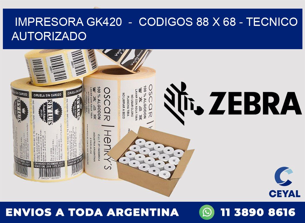 IMPRESORA GK420  -  CODIGOS 88 x 68 - TECNICO AUTORIZADO