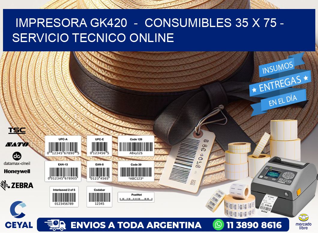 IMPRESORA GK420  -  CONSUMIBLES 35 x 75 - SERVICIO TECNICO ONLINE
