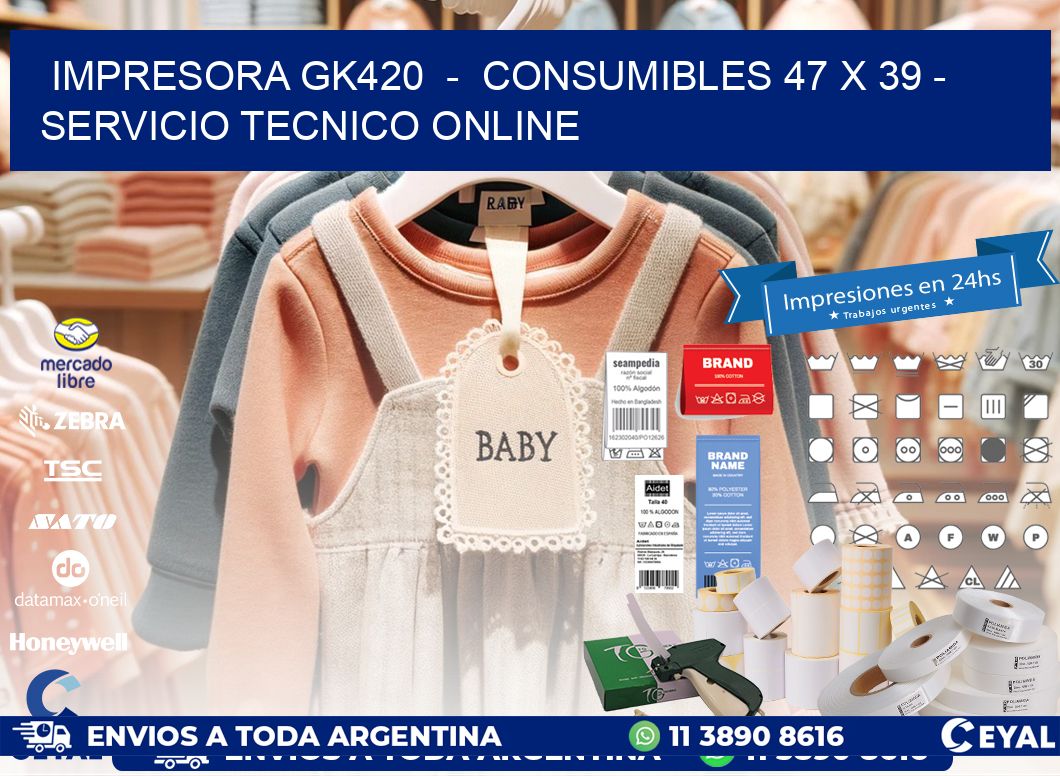 IMPRESORA GK420 - CONSUMIBLES 47 x 39 - SERVICIO TECNICO ONLINE