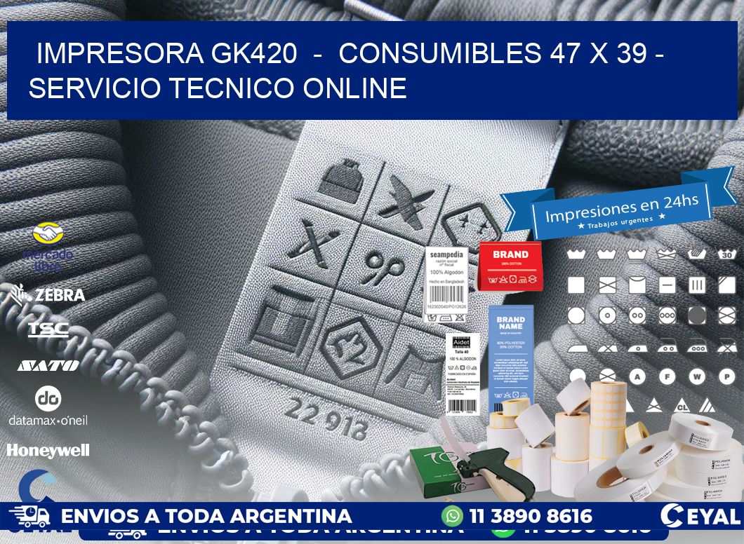 IMPRESORA GK420  –  CONSUMIBLES 47 x 39 – SERVICIO TECNICO ONLINE