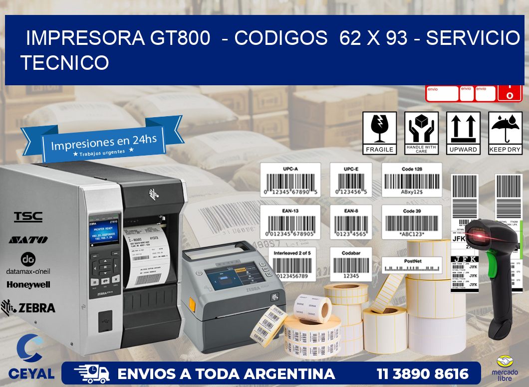IMPRESORA GT800  - CODIGOS  62 x 93 - SERVICIO TECNICO