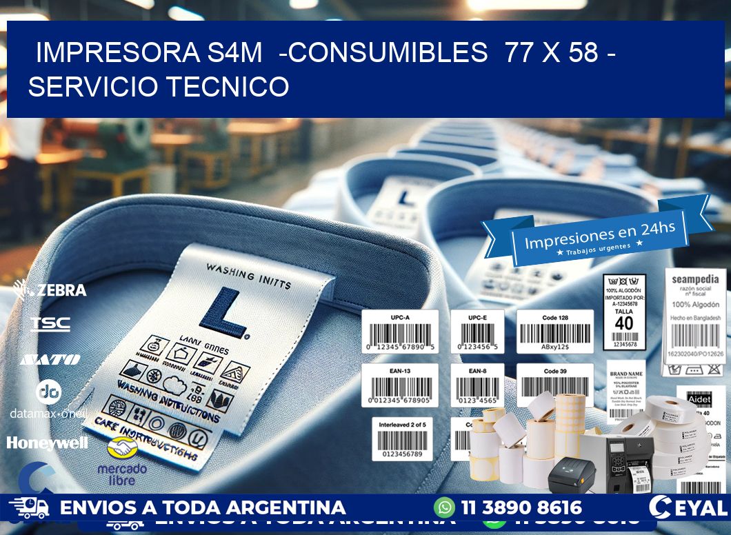 IMPRESORA S4M -CONSUMIBLES 77 x 58 - SERVICIO TECNICO