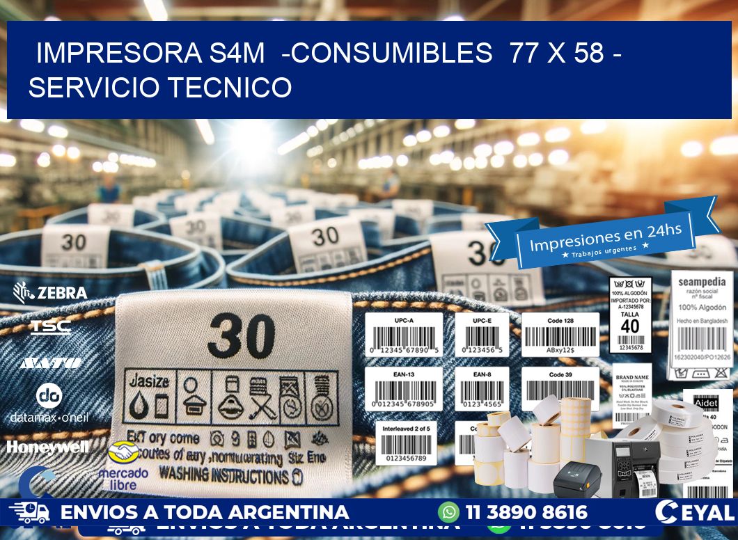 IMPRESORA S4M -CONSUMIBLES 77 x 58 - SERVICIO TECNICO