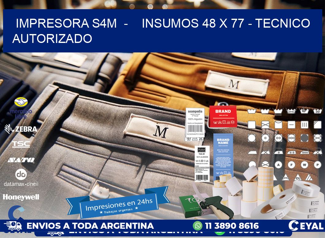 IMPRESORA S4M - INSUMOS 48 x 77 - TECNICO AUTORIZADO