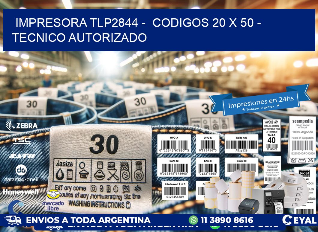 IMPRESORA TLP2844 -  CODIGOS 20 x 50 - TECNICO AUTORIZADO