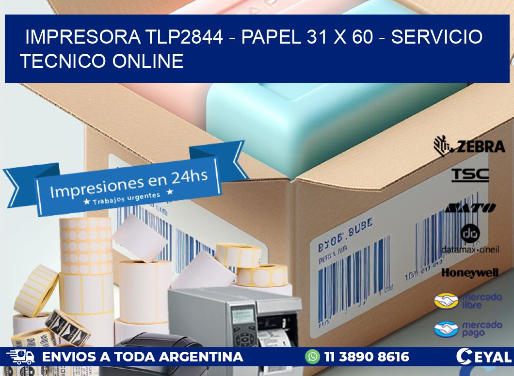 IMPRESORA TLP2844 - PAPEL 31 x 60 - SERVICIO TECNICO ONLINE