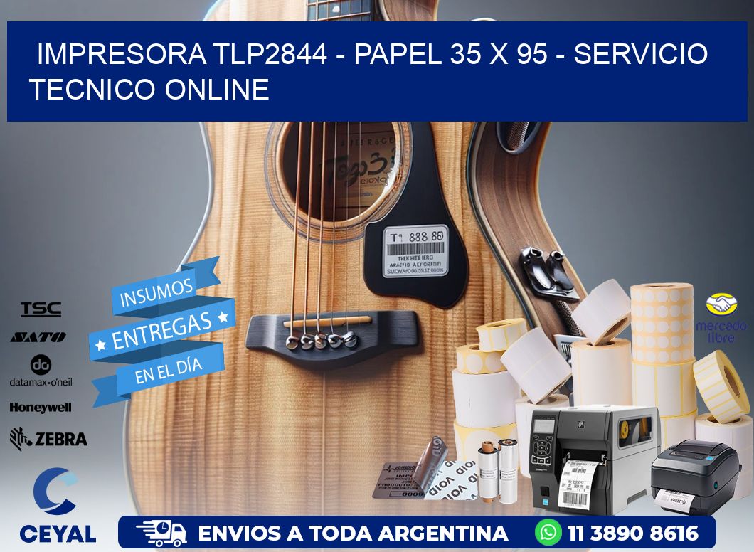 IMPRESORA TLP2844 - PAPEL 35 x 95 - SERVICIO TECNICO ONLINE