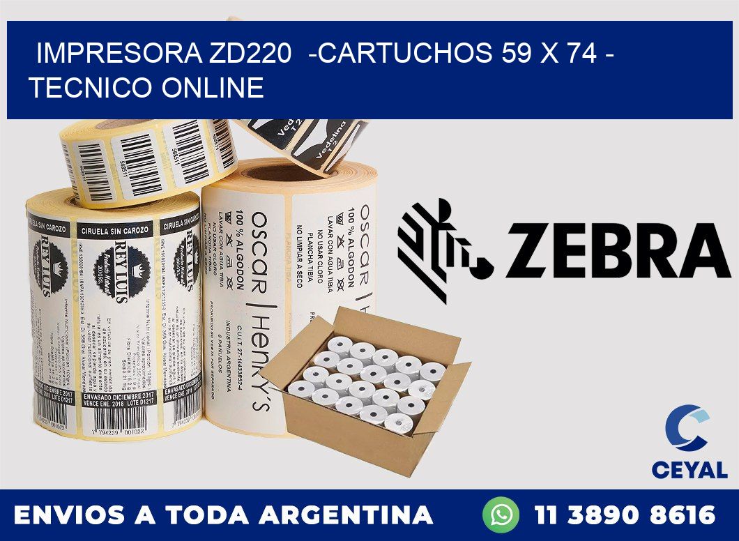 IMPRESORA ZD220  -CARTUCHOS 59 x 74 - TECNICO ONLINE