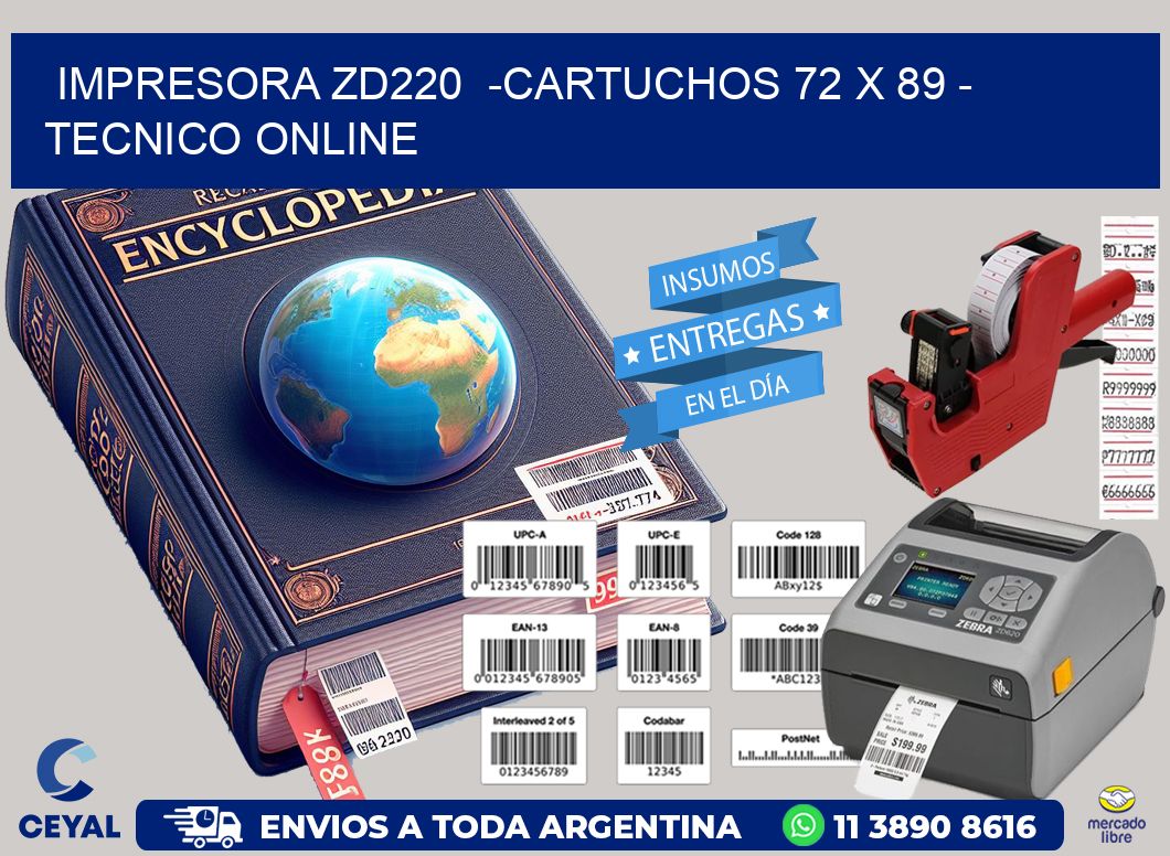 IMPRESORA ZD220  -CARTUCHOS 72 x 89 - TECNICO ONLINE