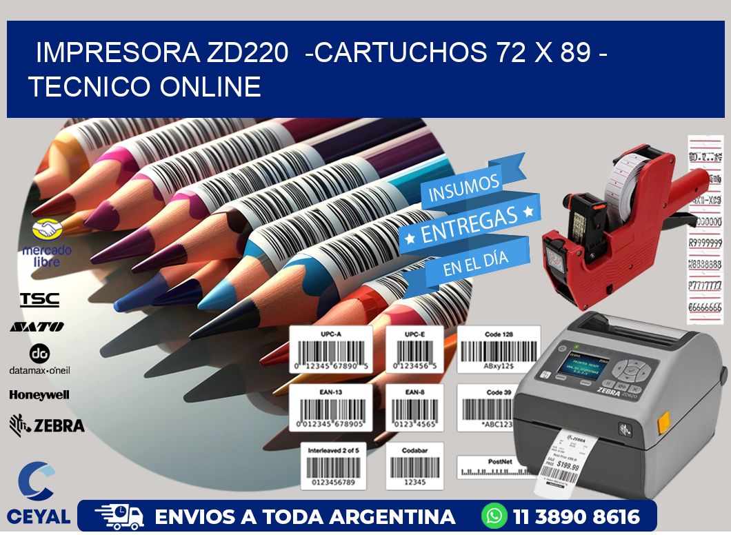 IMPRESORA ZD220  -CARTUCHOS 72 x 89 - TECNICO ONLINE