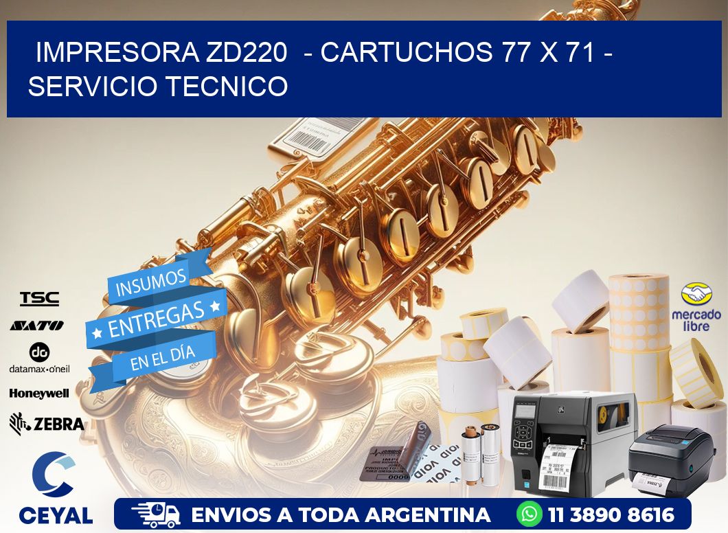 IMPRESORA ZD220  - CARTUCHOS 77 x 71 - SERVICIO TECNICO