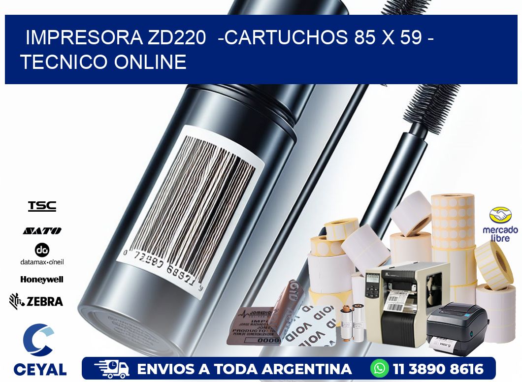 IMPRESORA ZD220  -CARTUCHOS 85 x 59 - TECNICO ONLINE