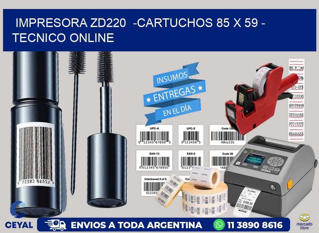 IMPRESORA ZD220  -CARTUCHOS 85 x 59 - TECNICO ONLINE