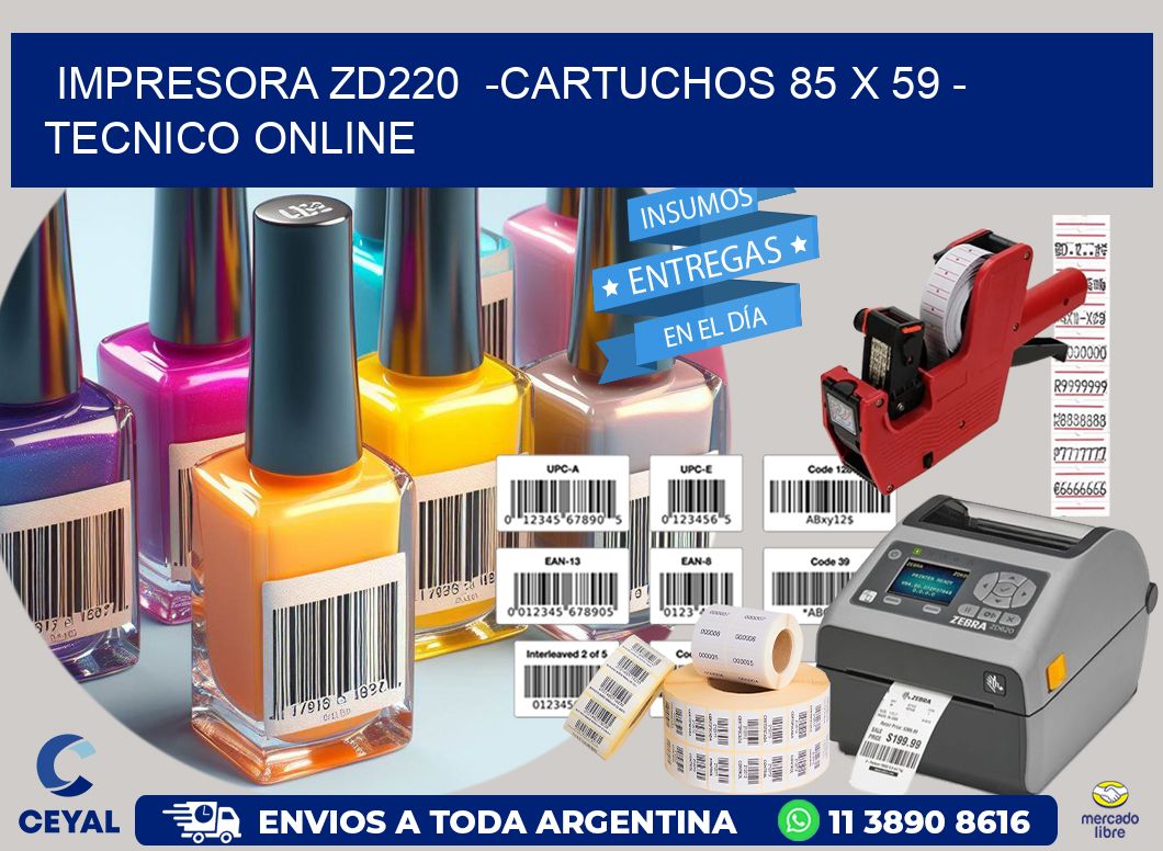 IMPRESORA ZD220  -CARTUCHOS 85 x 59 - TECNICO ONLINE
