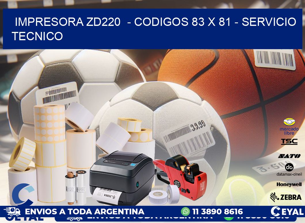 IMPRESORA ZD220 - CODIGOS 83 x 81 - SERVICIO TECNICO