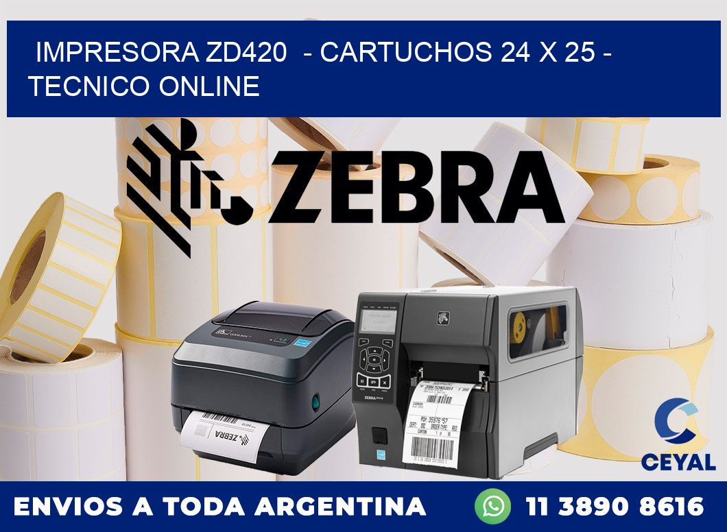 IMPRESORA ZD420  - CARTUCHOS 24 x 25 - TECNICO ONLINE