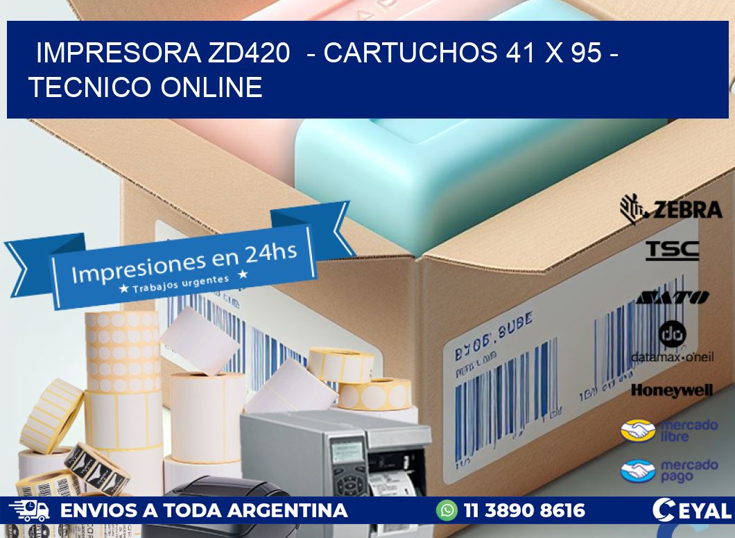 IMPRESORA ZD420  - CARTUCHOS 41 x 95 - TECNICO ONLINE