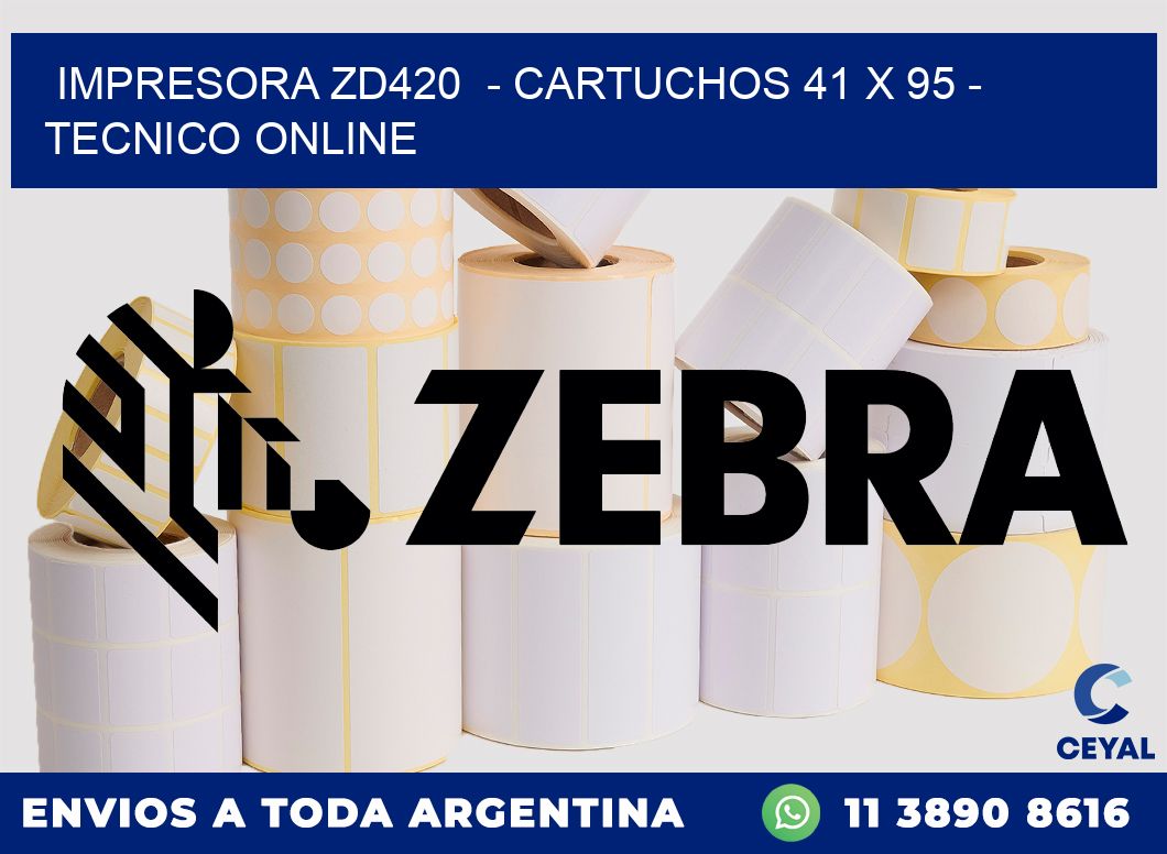 IMPRESORA ZD420  - CARTUCHOS 41 x 95 - TECNICO ONLINE