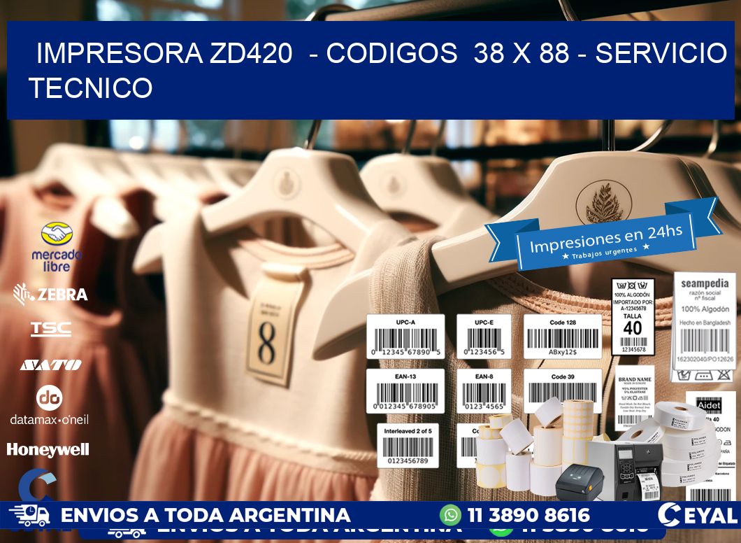 IMPRESORA ZD420  – CODIGOS  38 x 88 – SERVICIO TECNICO