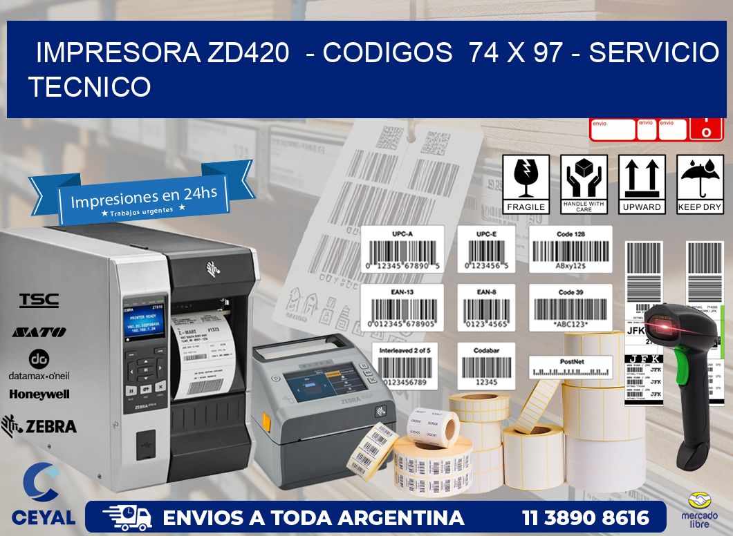 IMPRESORA ZD420  - CODIGOS  74 x 97 - SERVICIO TECNICO