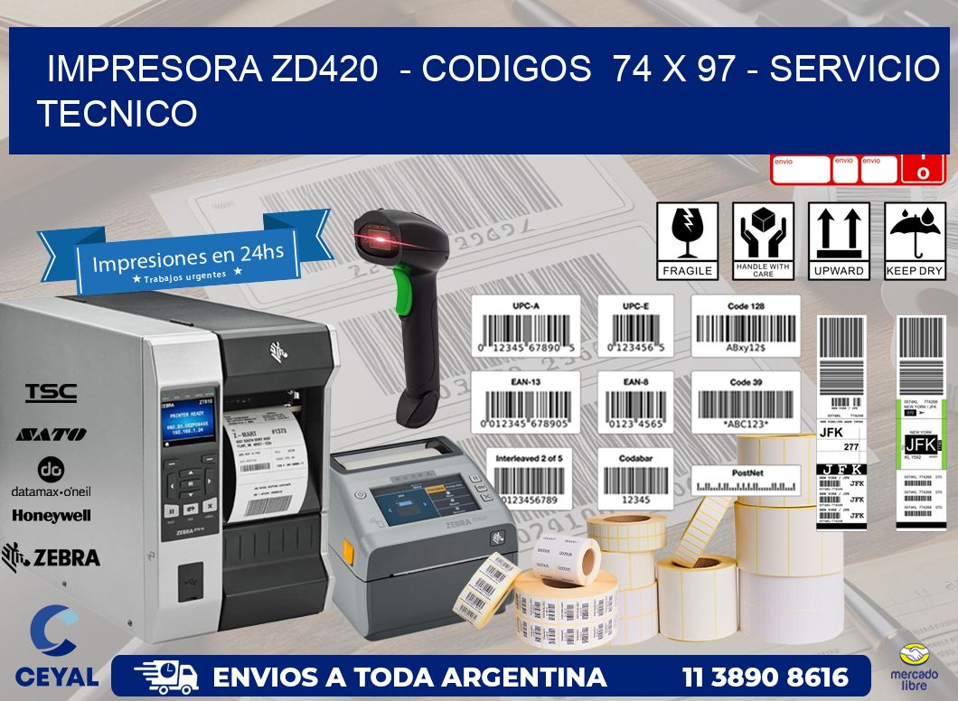 IMPRESORA ZD420  - CODIGOS  74 x 97 - SERVICIO TECNICO
