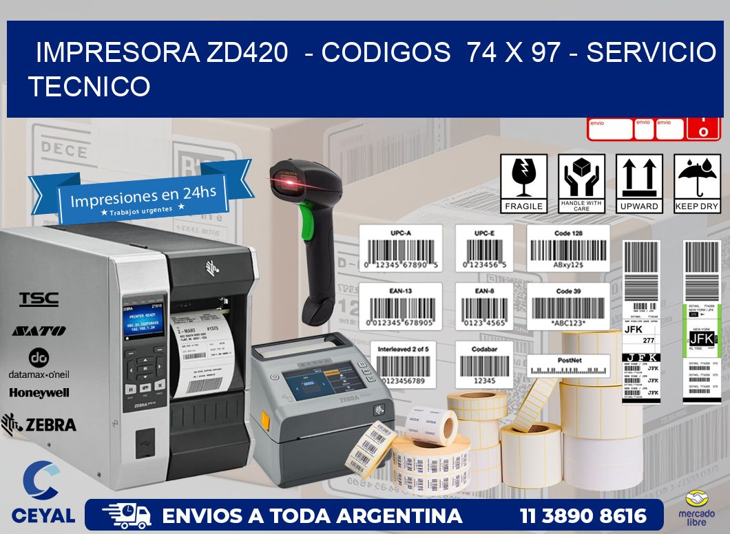 IMPRESORA ZD420  – CODIGOS  74 x 97 – SERVICIO TECNICO