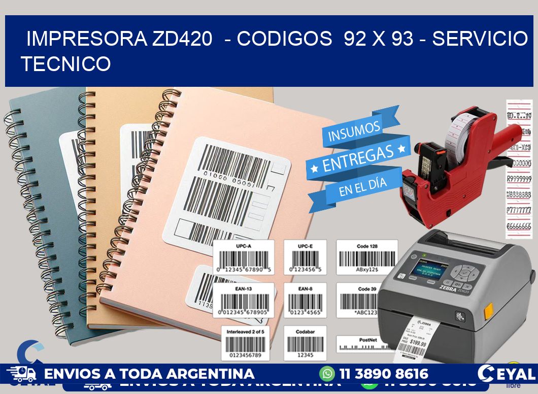 IMPRESORA ZD420  - CODIGOS  92 x 93 - SERVICIO TECNICO