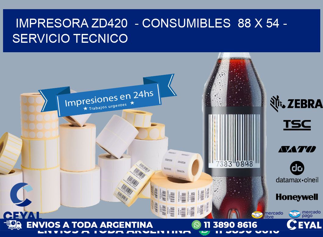 IMPRESORA ZD420 - CONSUMIBLES 88 x 54 - SERVICIO TECNICO