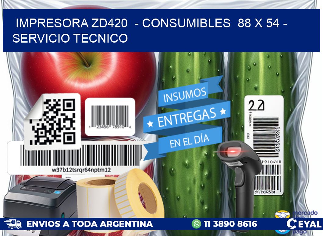 IMPRESORA ZD420 - CONSUMIBLES 88 x 54 - SERVICIO TECNICO