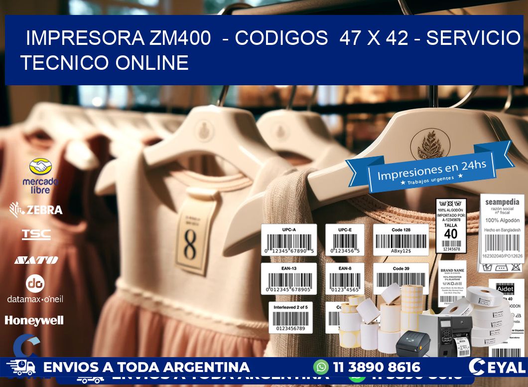 IMPRESORA ZM400  - CODIGOS  47 x 42 - SERVICIO TECNICO ONLINE
