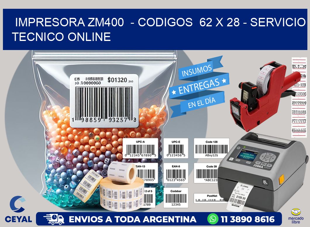 IMPRESORA ZM400  - CODIGOS  62 x 28 - SERVICIO TECNICO ONLINE