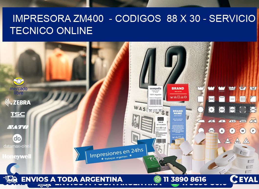 IMPRESORA ZM400  - CODIGOS  88 x 30 - SERVICIO TECNICO ONLINE