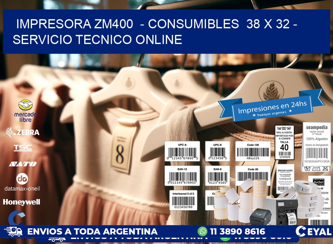 IMPRESORA ZM400  - CONSUMIBLES  38 x 32 - SERVICIO TECNICO ONLINE