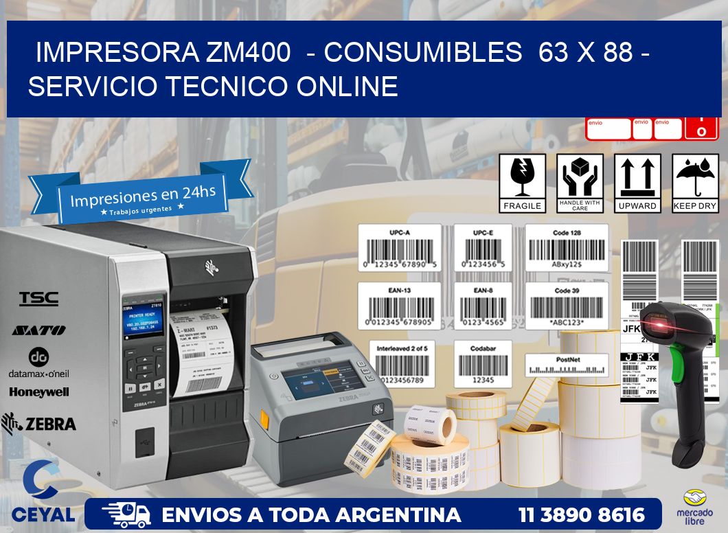 IMPRESORA ZM400  - CONSUMIBLES  63 x 88 - SERVICIO TECNICO ONLINE
