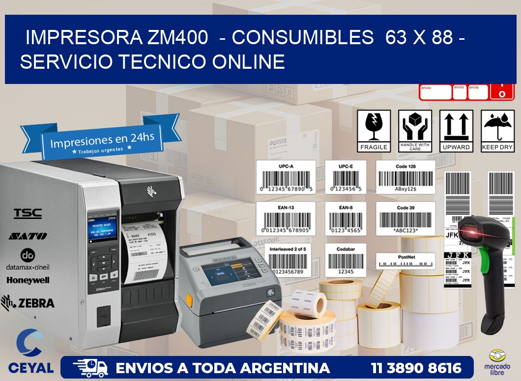 IMPRESORA ZM400  - CONSUMIBLES  63 x 88 - SERVICIO TECNICO ONLINE