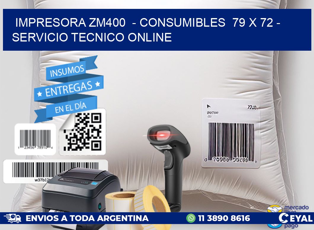 IMPRESORA ZM400  – CONSUMIBLES  79 x 72 – SERVICIO TECNICO ONLINE