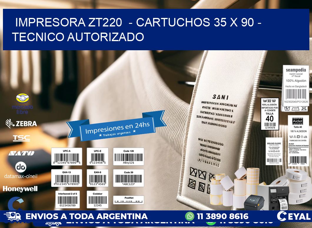 IMPRESORA ZT220  - CARTUCHOS 35 x 90 - TECNICO AUTORIZADO