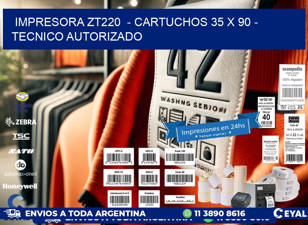 IMPRESORA ZT220  - CARTUCHOS 35 x 90 - TECNICO AUTORIZADO
