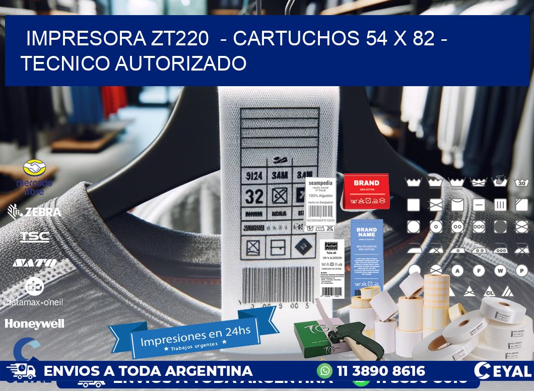 IMPRESORA ZT220  - CARTUCHOS 54 x 82 - TECNICO AUTORIZADO