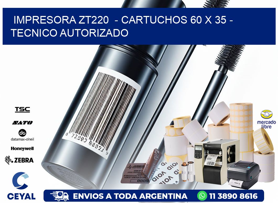 IMPRESORA ZT220  – CARTUCHOS 60 x 35 – TECNICO AUTORIZADO