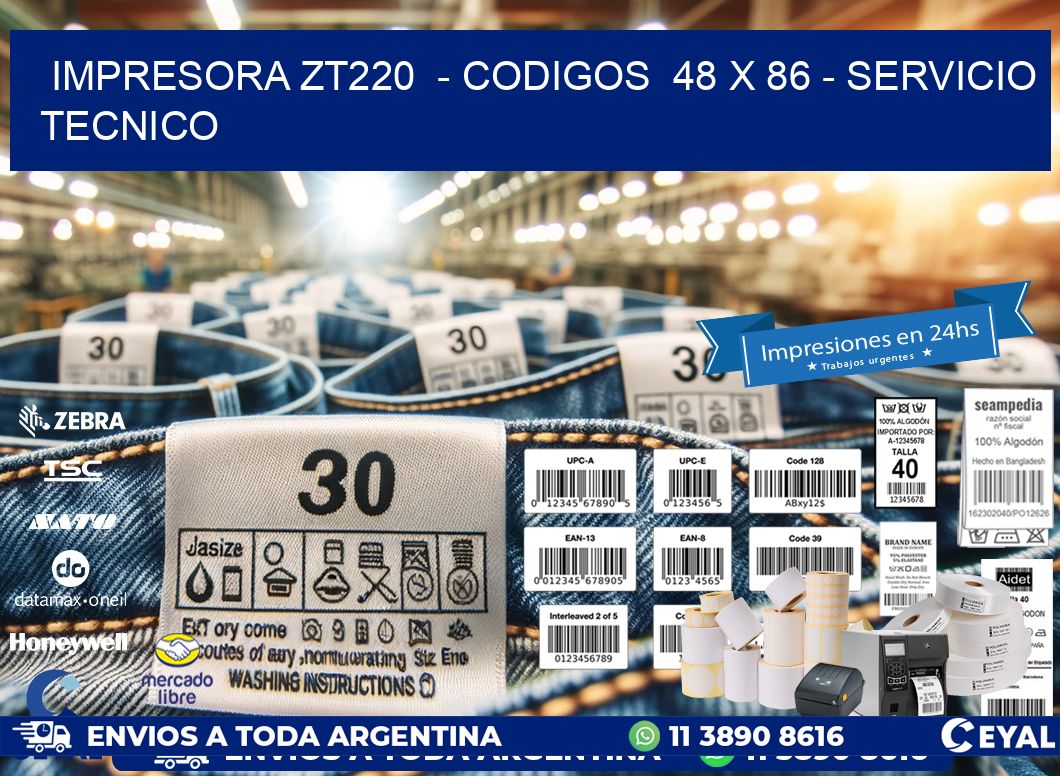 IMPRESORA ZT220  - CODIGOS  48 x 86 - SERVICIO TECNICO